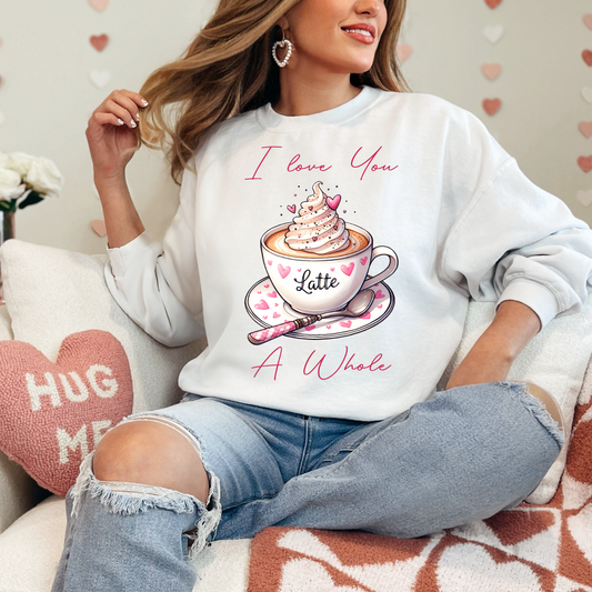 Valentine's Day Sweatshirt, Cute Latte Sweatshirt - I Love You A Whole Latte, Cozy Gift for Coffee Lovers, Valentines, Fall Fashion, Everyday Wear, Unisex Crewneck